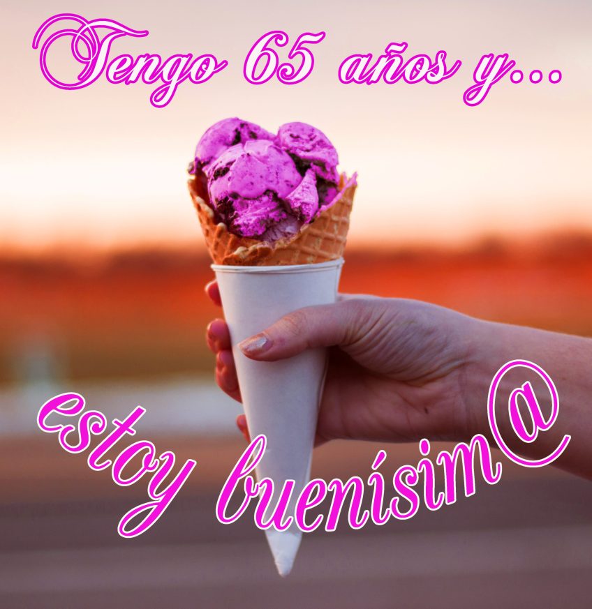 Tengo 65 años y… estoy buenísim@